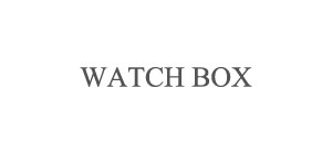 WATCH BOX 